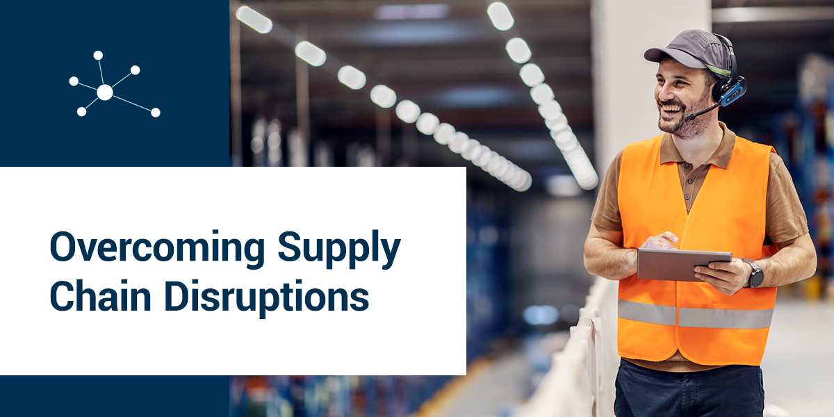 Overcoming Supply Chain Disruptions